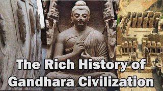 The Rich History of Gandhara Civilization  Rich Buddhist History [upl. by Nanreit]