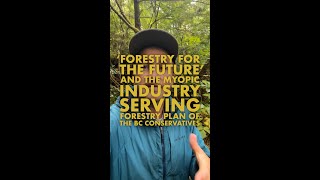 ‘Forestry for the future’ and the myopic industry serving forest plan of the BC Conservatives [upl. by Ynatsed]