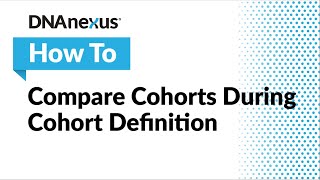 How To Compare Cohorts During Cohort Definition [upl. by Enimrac]