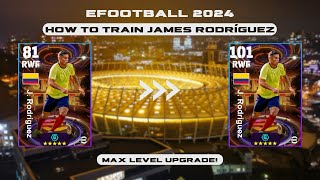 How To Train 101 Rated J Rodriguez In eFootball 2024  James Rodriguez Max Level  Dexter Gaming [upl. by Ikcin]