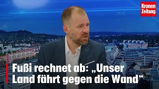 Fußi rechnet ab „Unser Land fährt gegen die Wand“  kronetv NACHGEFRAGT [upl. by Leiruh287]