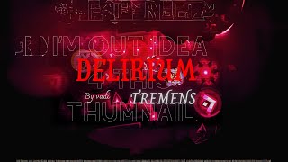 EXTREME DEMON quotDELIRIUM TREMENSquot 100 by Vadi Drewch amp Atmosphere  Geometry Dash [upl. by Natalina]