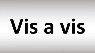 How to Pronounce Vis a vis [upl. by Idnam]