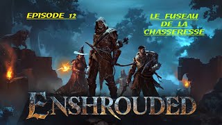 Enshrouded 12  Le fuseau de la chasseresse  Lets play fr [upl. by Shiau]