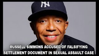 RUSSELL SIMMONS ACCUSED OF FALSIFYING SETTLEMENT DOCUMENT IN SXUAL ASAULT CASE [upl. by Levin196]