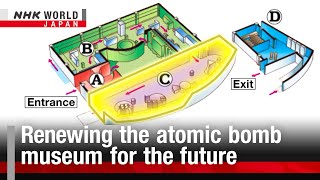 Renewing the atomic bomb museum for the futureーNHK WORLDJAPAN NEWS [upl. by Llekcor390]