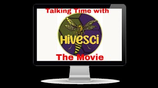 Talking Time with HiveSci The Movie Unedited [upl. by Vtarj876]