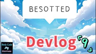 Besotted Videogame Devlog 9 [upl. by Flemings697]