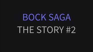 5 Bock Saga  The story Part 2 of 3 [upl. by Philippine]