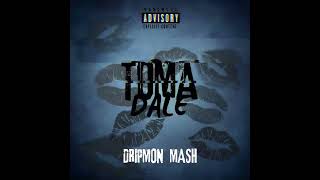 Toma dale  Dripmon Mash [upl. by Dunkin]