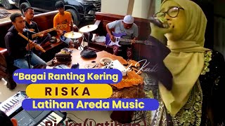 Penuh Penjiwaan Bagai Ranting Kering Risk Sesi Latihan Areda Music [upl. by Aerdnael]