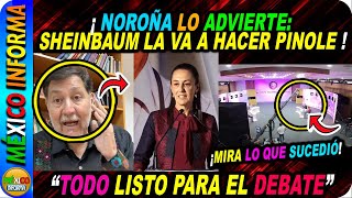 TODO LISTO PARA EL DEBATE NOROÑA LO ADVIERTE ESTO DIJO DE CLAUDIA Y XÓCHITL MIRA LO QUE SUCEDIÓ [upl. by Gaulin]