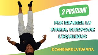 2 posizioni per ridurre lo stress ritrovare lequilibrio e cambiare la tua vita [upl. by Idac]