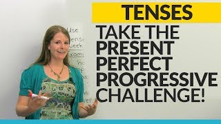 Take the Present Perfect Progressive challenge [upl. by Laertnom]