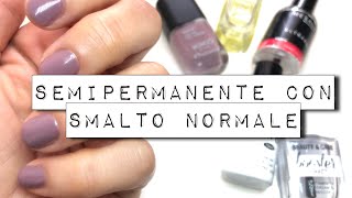 SEMIPERMANENTE con SMALTO NORMALE  facile e veloce [upl. by Sesom310]