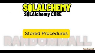 SQLALCHEMY TUTORIAL on Stored Procedures [upl. by Bearce924]