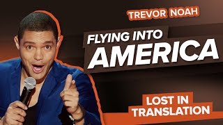 quotFlying Into Americaquot  Trevor Noah  Lost In Translation [upl. by Anderer]