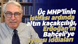 Üç MHP’linin istifası ardında altın kaçakçılığı Erdoğan’ın Bahçeli’ye uyarısı iddiaları [upl. by Kcerred]