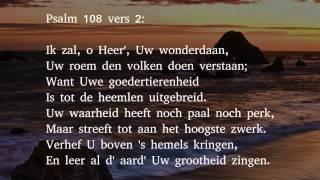 Psalm 108 vers 1 en 2  Mijn hart o Hemelmajesteit [upl. by Alliehs]