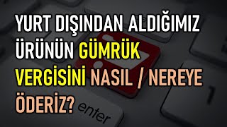 Gümrük vergisi nasıl ödenir [upl. by Arrek352]