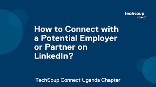 TechSoup Connect Uganda How to Connect with a Potential Employer or Partner on LinkedIn [upl. by Ekusuy]