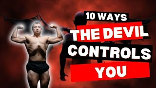 10 WAYS THE DEVIL CONTROLS YOU [upl. by Clayborne212]