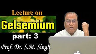 Part 3  Gelsemium  Lecture on Gelsemium  Dr SM Singh [upl. by Yllim]