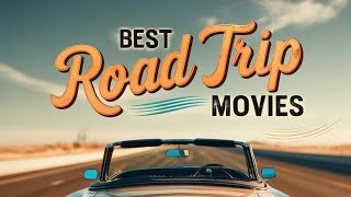 Best Road Trip Movies  Top Adventure Movies [upl. by Wieche973]