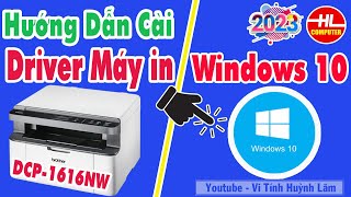 Hướng dẫn cài đặt driver Máy in Brother DCP 1616NW cho windows 10  Vi Tính Huỳnh Lâm [upl. by Surovy]