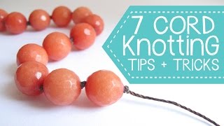 Jewelry Making  7 Top Cord Knotting Tips and Tricks [upl. by Fidel579]