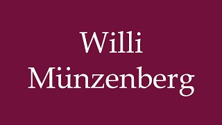 How to Pronounce Willi Münzenberg Correctly in German [upl. by Tager]