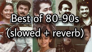 Best of 8090s  slowed  reverb  Malayalam hit songs  1980  1990  Earth Hut [upl. by Lebna]