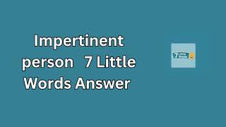 Impertinent person 7 Little Words Answer [upl. by Belle730]