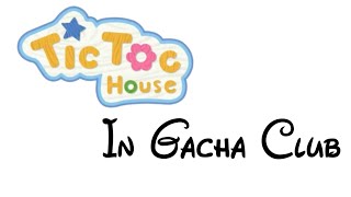 Tic Toc HouseTickety Toc 2010 Pilot In Gacha Club [upl. by Gunar]