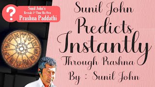 Sunil John Predicts Instantly Through Prashna  Prashna Astrology  Prashna Chart Analysis [upl. by Motteo]