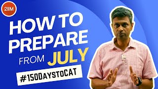 How to prepare from July  150 days to CAT  2IIM CAT Prep  CAT 2024 [upl. by Annil]