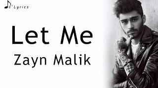 Let Me  Zayn Malik Lyrics [upl. by Anassor]