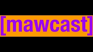 mawcast  Episode 2 [upl. by Oniliuqnart]