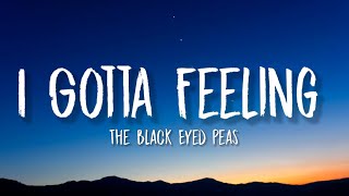 The Black Eyed Peas  I Gotta Feeling sped upLyrics And do it and do it and do it do it do it [upl. by Nuavahs]