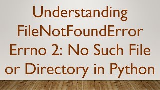 Understanding FileNotFoundError Errno 2 No Such File or Directory in Python [upl. by Notnelc]