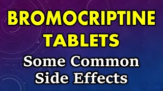 Bromocriptine side effects  common side effects of bromocriptine tablets [upl. by Ameehsat523]