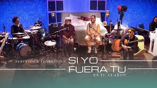 SERVANDO Y FLORENTINO  Si Yo Fuera Tu EN TU CUARTO OFICIAL [upl. by Yemarej]