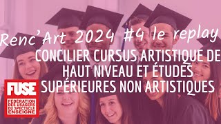 RencArt 2024 4 Concilier cursus artistique de haut niveau et études supérieures non artistiques [upl. by Nord]