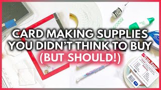 15 Card Making Supplies You Didnt Think To Buy But Should [upl. by Sherborn]