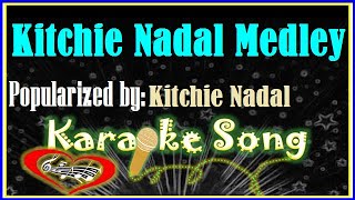 Kitchie Nadal Medley Karaoke Version Karaoke Cover [upl. by Ettenwad456]