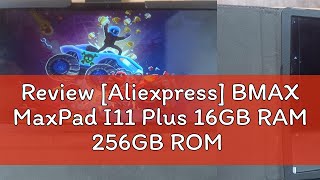 Review Aliexpress BMAX MaxPad I11 Plus 16GB RAM 256GB ROM 104 Inch Octa Core T606 Soc Android 13 [upl. by Eveleen]