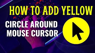 How to Create Yellow Circle Around Mouse Cursor  Yellow Mouse Cursor [upl. by Aires570]