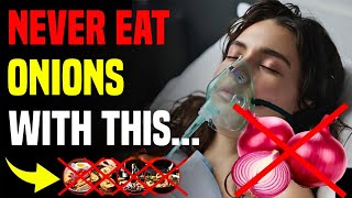 Never Eat ONIONS with these 10 FOODS  it can cause Serious illness and cost you your Life [upl. by Trant]