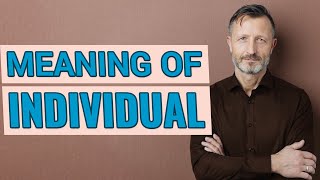 Individual  Meaning of individual [upl. by Koosis]