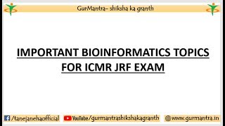 IMPORTANT BIOINFORMATICS TOPICS FOR ICMR JRF EXAM [upl. by Enileuqcaj]